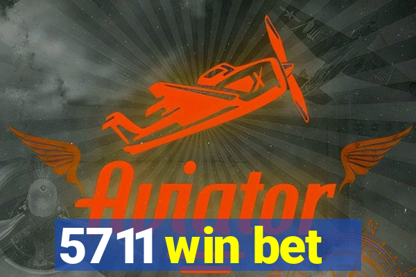 5711 win bet